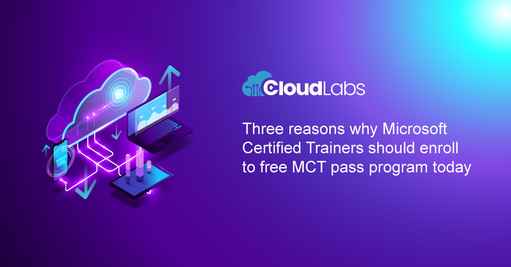 3 Reasons Why Microsoft Certified Trainers should enroll to free MCT pass program today