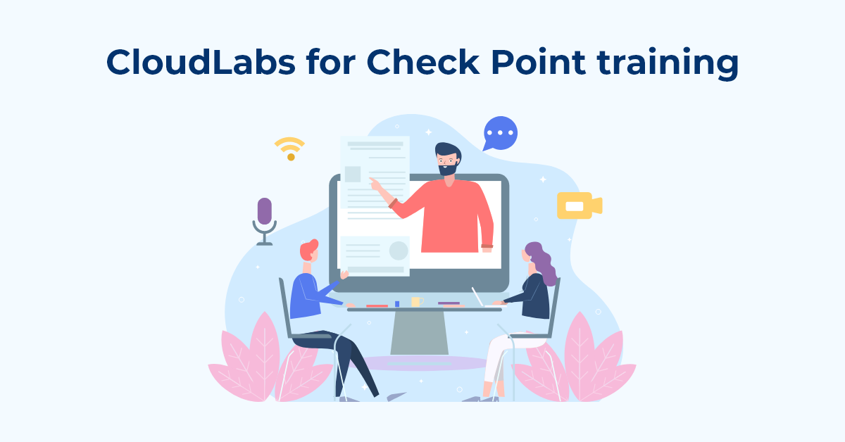 Why Choose CloudLabs for Check Point Trainings!